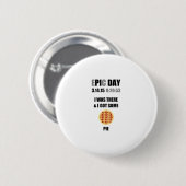 Funny Epic Pi Day - Ich war da und ich Got ein paa Button (Vorne & Hinten)