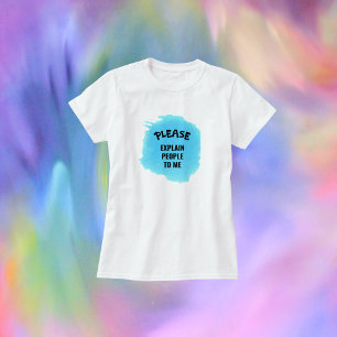 Funny erklärt mir bitte die Leute T-Shirt