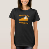 Funny Erntedank dankbar für Pumpkin Pie T-Shirt (Vorderseite)