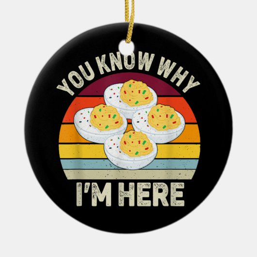 Funny Erntedank Deviled Eggs Sie wissen, warum ich Keramik Ornament (Vorne)