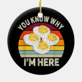 Funny Erntedank Deviled Eggs Sie wissen, warum ich Keramik Ornament (Hinten)
