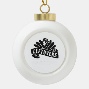 Funny Erntedank Leftovers sind für Quitters Turk Keramik Kugel-Ornament