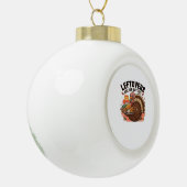 Funny Erntedank - Leftovers sind für Quittung Keramik Kugel-Ornament (Links)