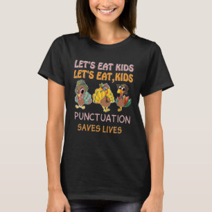 Funny Erntedank-Let's Eat Kids Punctuation Rett T-Shirt