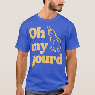 Funny Erntedank, Oh mein Gourd T-Shirt