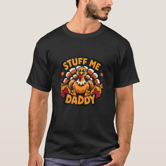 Funny Erntedank Turkey Stuff Me Daddy Adult Hum T-Shirt (Vorderseite)