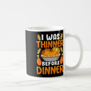 Funny Erntedank war ich dünn, bevor das Abendessen Kaffeetasse
