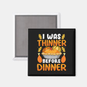Funny Erntedank war ich dünn, bevor das Abendessen Magnet (Vorderseite/Rückseite)