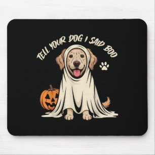 Funny erzähle deinem Hund, dass ich Boo Halloween Mousepad