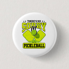 Funny Es gibt keine Entschuldigung in Pickleball V Button