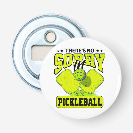 Funny Es gibt keine Entschuldigung in Pickleball V Flaschenöffner