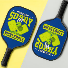 Funny Es gibt keine Entschuldigung in Pickleball V Pickleball Schläger