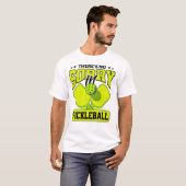 Funny Es gibt keine Entschuldigung in Pickleball V T-Shirt (Vorne ganz)
