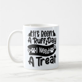 Funny Es ist ein Ruff Day, ich brauche eine Lecker Kaffeetasse