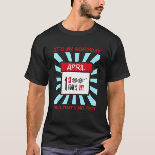 Funny Es ist mein Aprilscherz Geburtstag, Geboren T-Shirt