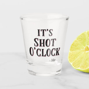 Funny Es ist Shot O'clock Zitat Typografie Schnapsglas