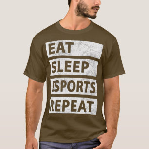 Funny Esports Gaming Gamer Eat Sleep Esports T-Shirt