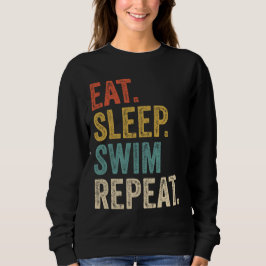 Funny essen Schlaf schwimmen wiederholen Schwimmen Sweatshirt