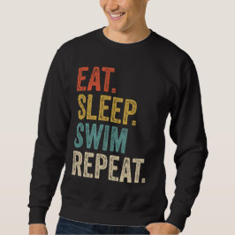 Funny essen Schlaf schwimmen wiederholen Schwimmen Sweatshirt