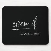 Funny Even If Daniel 3_18 Christian Religious  Mousepad (Vorne)
