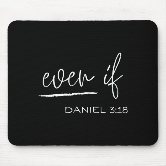 Funny Even If Daniel 3_18 Christian Religious  Mousepad (Vorne)