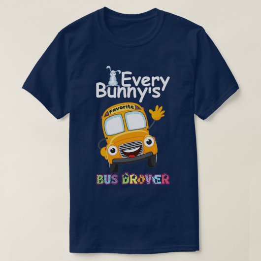 Funny Every Bunnyx27s Lieblings-Bus-Fahrer Happy E T-Shirt (Design vorne)