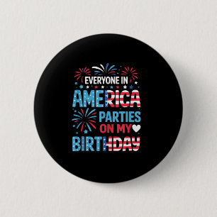 Funny Everywhere America Party on my Birthday 4 Button