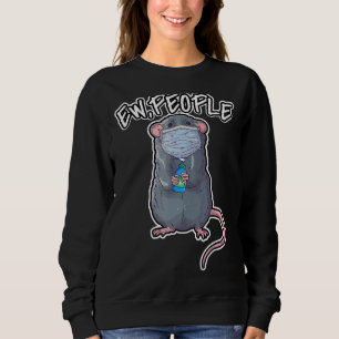 Funny Ew People Sprichwort Pet Rat Tragemaske 1 Sweatshirt