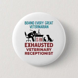 Funny Exhausted Veterinary Receptionist Button
