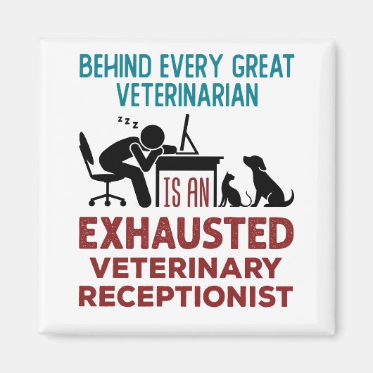 Funny Exhausted Veterinary Receptionist Magnet (Vorne)