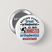 Funny Exhauted Orthodontist Assistentin Button (Vorne & Hinten)