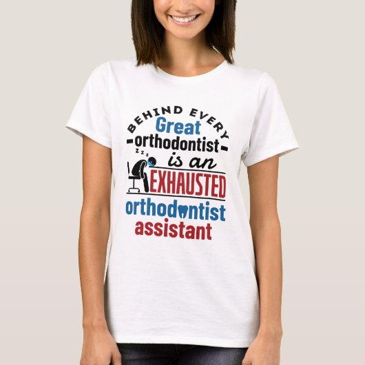 Funny Exhauted Orthodontist Assistentin T-Shirt (Vorderseite)