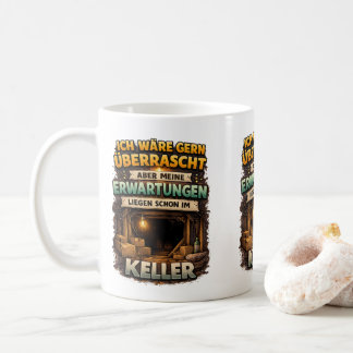 Funny Expectation Quote – Basement Humor Art Kaffeetasse