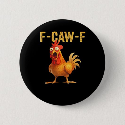 Funny F-Caw-F Chicken Creative Casual Button (Vorderseite)