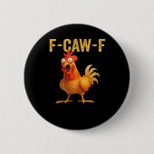Funny F Caw F Chicken Creative Casual Design Button (Vorderseite)