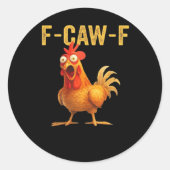 Funny F Caw F Chicken Creative Casual Design Runder Aufkleber (Vorderseite)