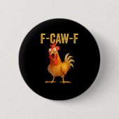 Funny F-Caw-F Chicken F-Caw-F Chicken Minimal Clea Button (Vorderseite)