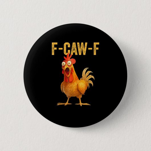 Funny F-Caw-F Chicken F-Caw-F Chicken Minimal Clea Button (Vorderseite)