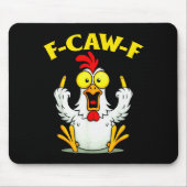 Funny F-caw-f Chicken Fcawf Chicken Mousepad (Vorne)