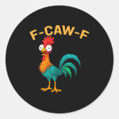 Funny F-caw-f Chicken Fcawf Chicken Runder Aufkleber (Vorderseite)