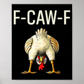 Funny F Caw F Chicken Fcwf Butt F-caw-f  Poster (Vorne)