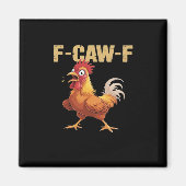 Funny F Caw F Chicken Funny Trendy Look Magnet (Vorne)