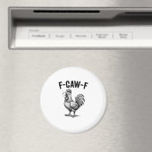 Funny F-Caw-F Chicken Graphic Sarcastic Bird Magnet (In Situ (Geschirrspüler))