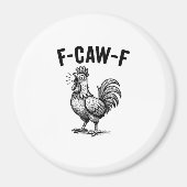 Funny F-Caw-F Chicken Graphic Sarcastic Bird Magnet (Vorne)