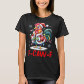 Funny F-caw-f Chicken Humor Santa Rooster Christma T-Shirt (Vorderseite)