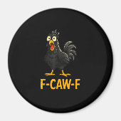 Funny F-Caw-F Chicken Shirts F-Caw-F Chicken Magnet (Vorne)
