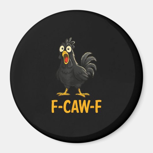 Funny F-Caw-F Chicken Shirts F-Caw-F Chicken Magnet (Vorne)