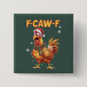 Funny F Caw F Chicken Weihnachtsschreie Rooster Button (Vorderseite)