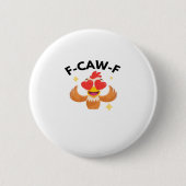 Funny F-Caw-F Classic Button (Vorderseite)
