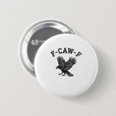 Funny F-Caw-F Crow Aesthetic Style Button (Vorne & Hinten)